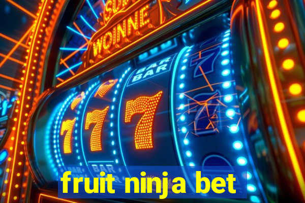 fruit ninja bet